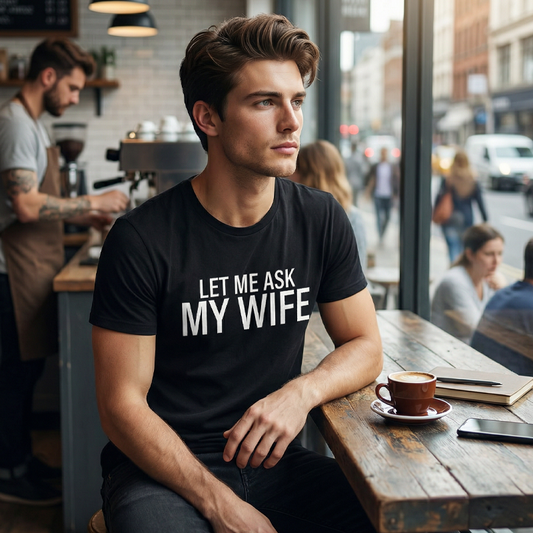 "Lass mich mal meine Frau fragen" - Lustiges Print-Shirt für Männer